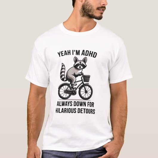T-shirt Yeah I'm adhd always down for hilarious detours  (Devant)