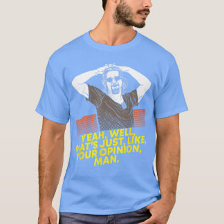 T-shirt Yeah Wellhats Just Like Your Opinion Man Movie Sma