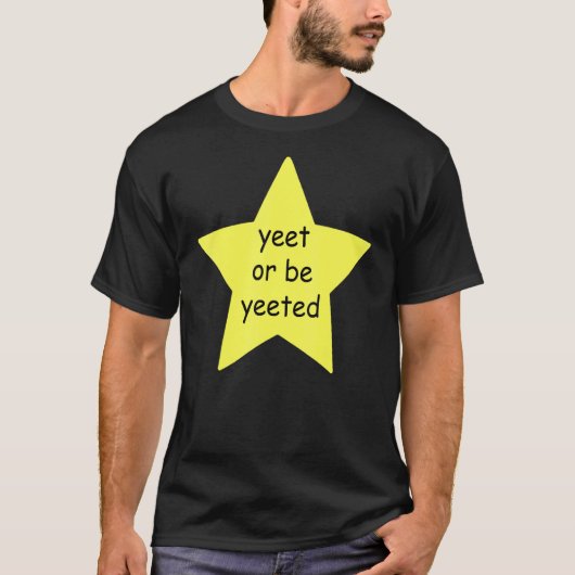 T-shirt Yeet Ou Be Yeeted Dank Mème Blague (Devant)