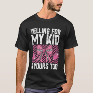 T-shirt Yelling for My Kid & Yours Too Football Mom