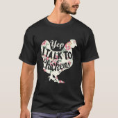 T-shirt Yep I Talk To Chickens Chicken Farming (Devant)