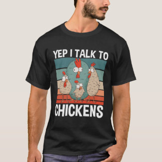 T-shirt Yep I Talk To Chickens Chickens Whisper Farmer