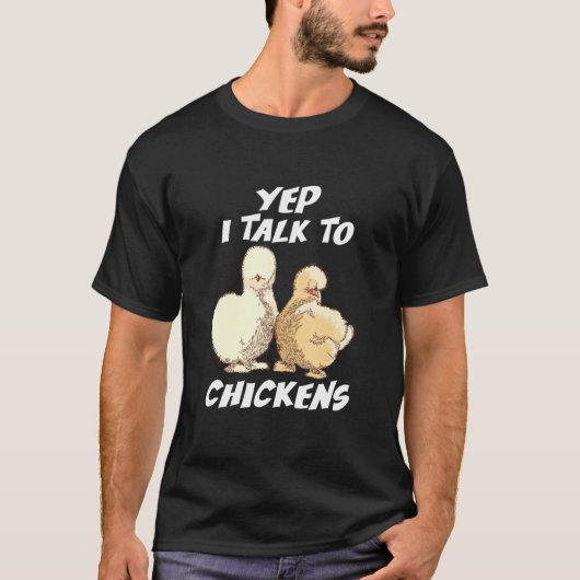 T-shirt Yep I Talk To Chickens Japanese Silkie Chickens Cu (Devant)