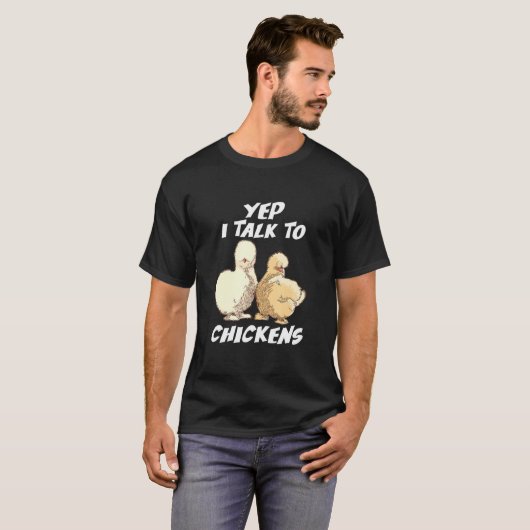 T-shirt Yep I Talk To Chickens Japanese Silkie Chickens Cu (Devant entier)