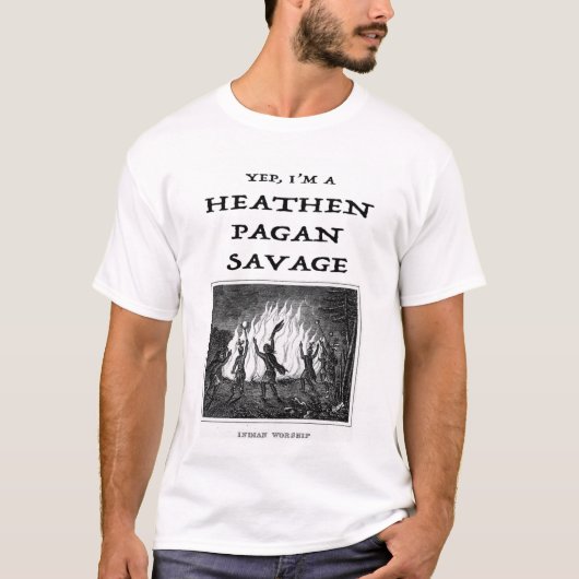 T-shirt Yep I'm a Heathen Pagan Savage (Devant)