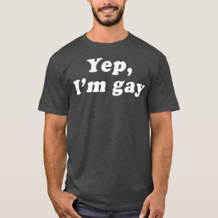T-shirt Yep Im Gay Funny Gay Sortir Drag Queen