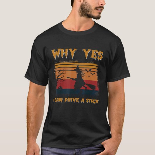 T-shirt Yes Actually I Can Drive A Stick Halloween Retro V (Devant)