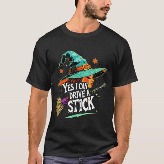 T-shirt Yes I Can Drive A Stick Funny Halloween Witch Gift (Devant)