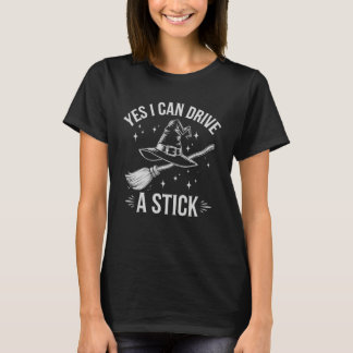T-shirt Yes I Can Drive A Stick Witch Broom Halloween Cost