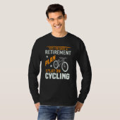 T-shirt Yes I Do Have A Retirement Plan I Plan On Cycling  (Devant entier)