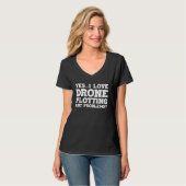 T-shirt Yes I Love Drone Piloting Any Problems Drone Flyin (Devant entier)