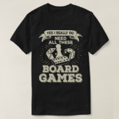 T-shirt Yes I Really Do Need All These Board Games (Design devant)