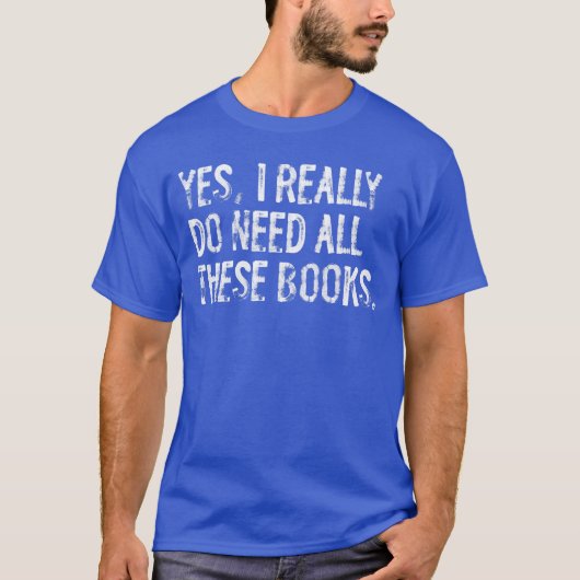 T-shirt Yes I Really Do Need All These Books Funny Geeky B (Devant)