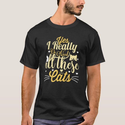 T-shirt Yes I Really Do Need All These Cats (Devant)