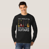 T-shirt Yes I Really Do Need All These Guitars (Devant entier)