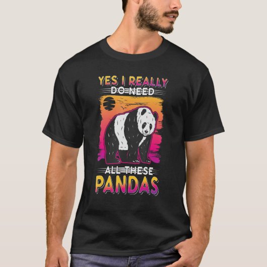 T-shirt Yes I Really Do Need All These Pandas (Devant)
