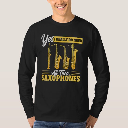 T-shirt Yes I Really Do Need All These Saxophones Brass Sa (Devant)