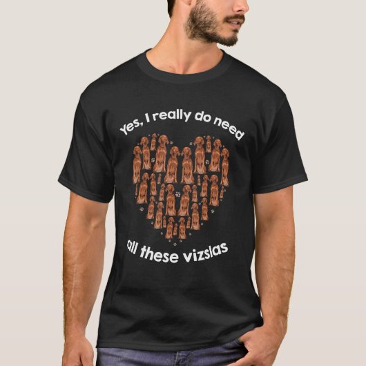 T-shirt Yes I Really Do Need All These Vizslas (Devant)