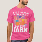 T-shirt Yes I Really Do Need All This Yarn - Knitting Croc (Devant)