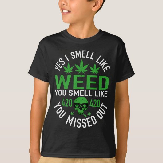T-shirt Yes I Smell Like Weed You Smell Like You Missed Ou (Devant)