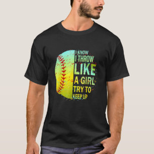 T-shirt Yes I Throw Like A Girl Want A Lesson Softball Mom