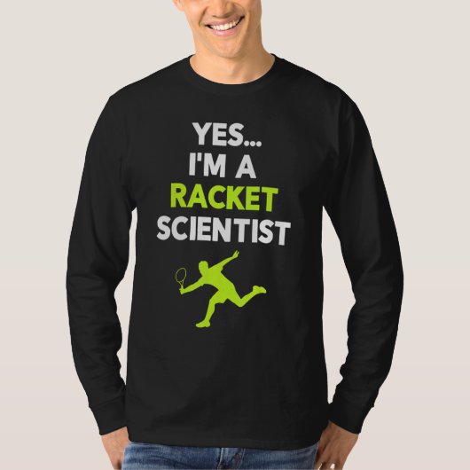 T-shirt Yes I'm A Racket Scientist Tennis Player Coach Bal (Devant)