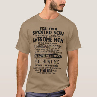 T-shirt Yes Im a spoiled son Im raised by an awesome mom a