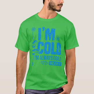 T-shirt Yes Im Cold Always Cold Me 247 Cute Funny Snowflak