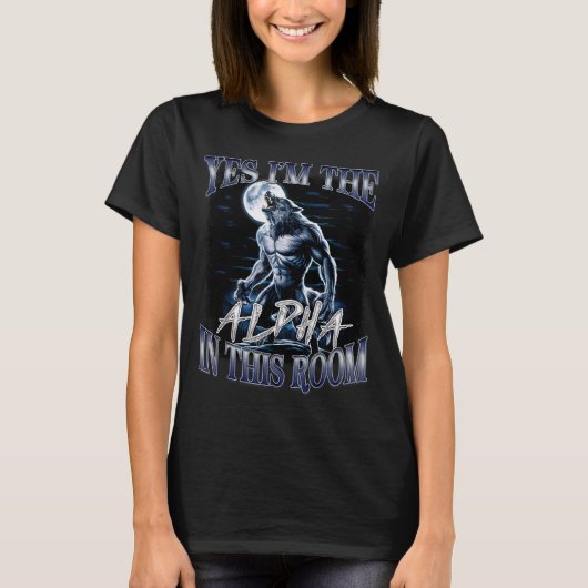 T-shirt Yes I'm The Alpha In This Room Funny Alpha Wolf Cr (Devant)
