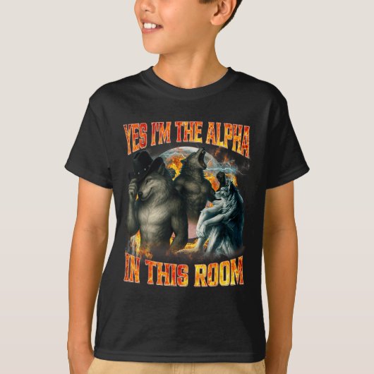 T-shirt Yes I'm The Alpha In This Room Funny Alpha Wolf Me (Devant)