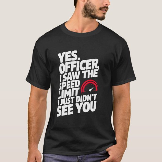 T-shirt Yes Officer Speeding for Car Enthusiasts Mechanics (Devant)