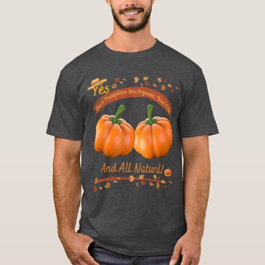T-shirt Yes These Pumpkins are Organic (Devant)