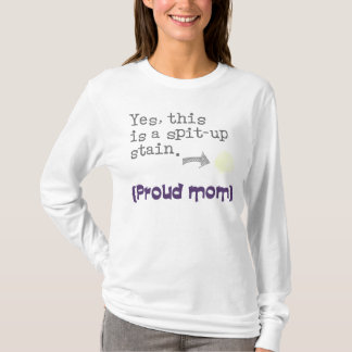 T-shirt YES, this i a spit-up stain {proud mom/vous