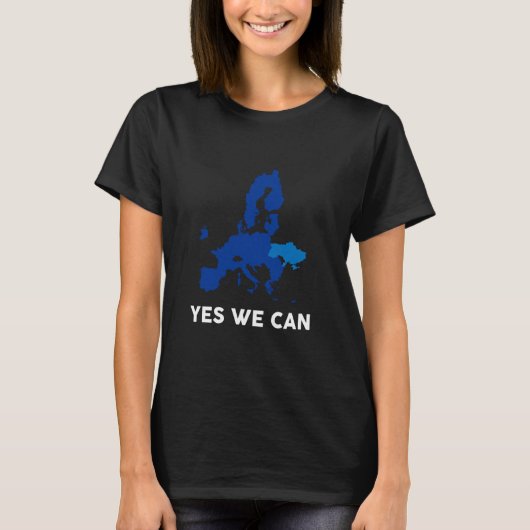 T-shirt Yes We Can Adding Ukraine In EU Map Support Ukrain (Devant)