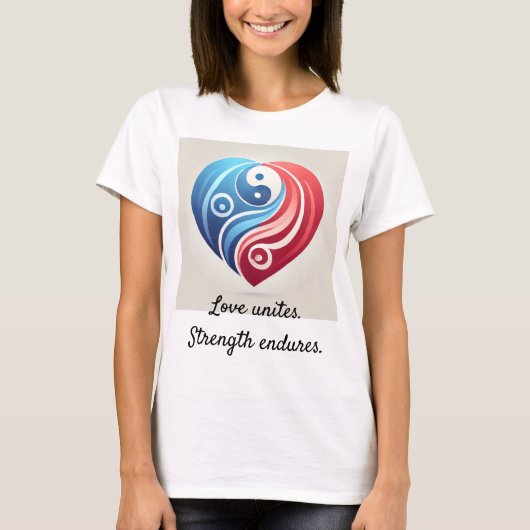 T-shirt Yin Yang Coeur - L'Amour S'Unit, Force Endures T-S (Devant)