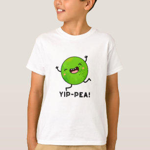 T-shirt Yip-pea Happy Pea Pun