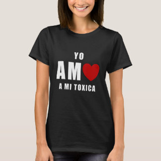 T-shirt Yo Amo a mi Toxica San Valentin