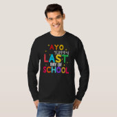 T-shirt Yo Last Day Of School For Teachers And Students (Devant entier)