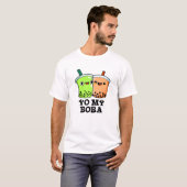 T-shirt Yo My Boba Drôle Boba Tea Pun (Devant entier)