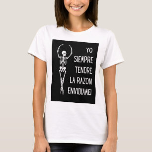 T-shirt yo siempre tendre la razon, envidiame