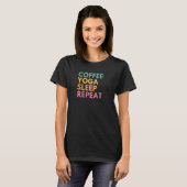 T-shirt Yoga Café Sommeil Répéter (Devant entier)