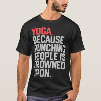 T-shirt Yoga Parce que Frapper les Gens est Réprouvé