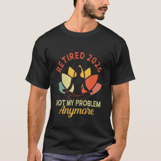T-shirt Yoga Retraité 2026 Plus Mon Problème Retraite
