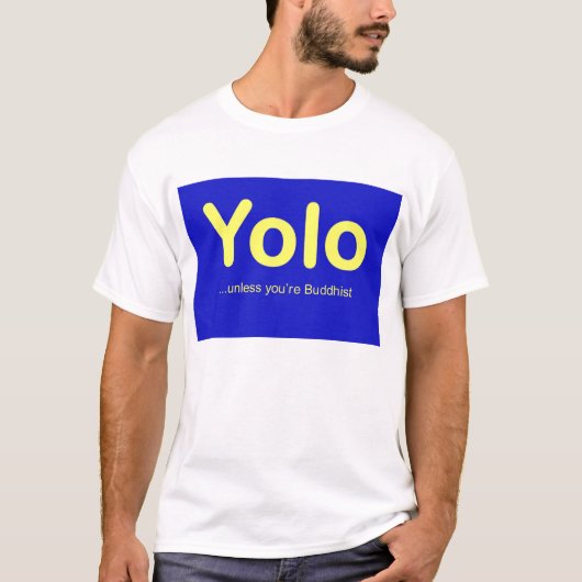 T-shirt YOLO… à moins que vous soyez bouddhistes (Devant)