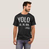 T-shirt YOLO LOL JK BRB Yolo Brb Jesus Jesus Brb (Devant entier)