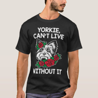 T-shirt Yorkie Cant Vivre Sans Il Yorkshire Terrier Chien