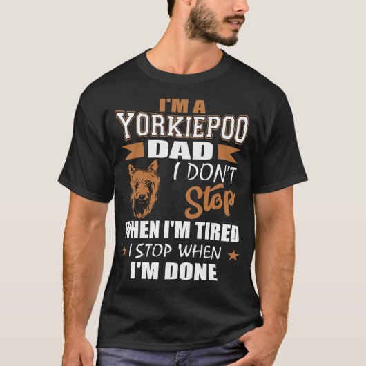 T-shirt Yorkie Poo Papa s'arrête quand il est fini (Devant)