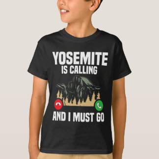 T-shirt Yosemite Is Calling I Must Go Vacation National Pa