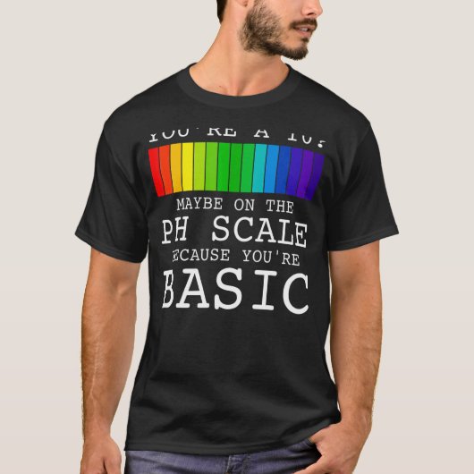 T-shirt You2019re A 10 Peut-Être À L'Échelle Du Ph Parce Q (Devant)