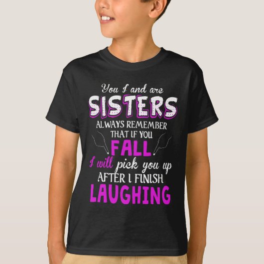T-shirt You And I Are Sisters Always Remember That If You (Devant)